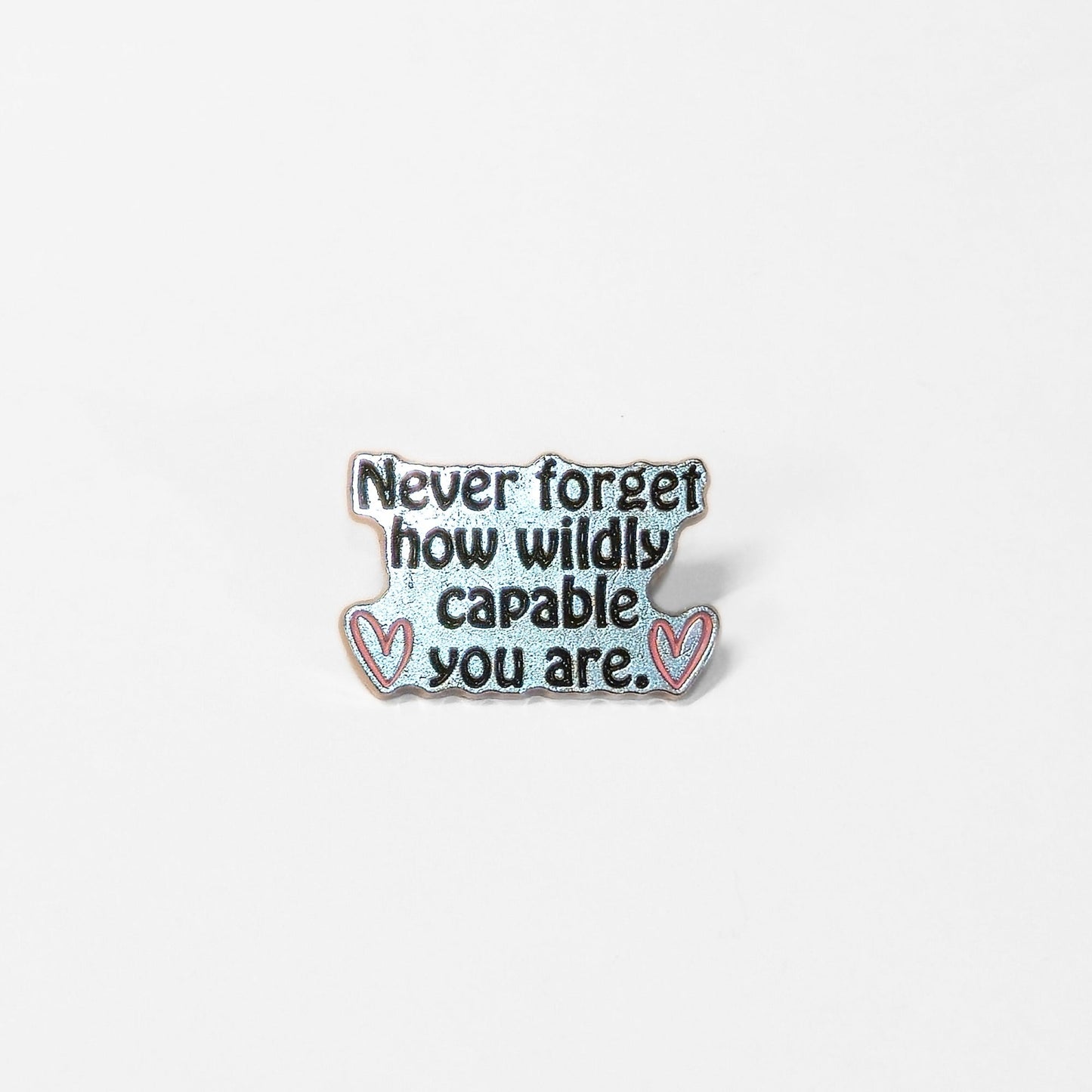 Never Forget How Wildly Capable You Are | Collectible Pin - Velora