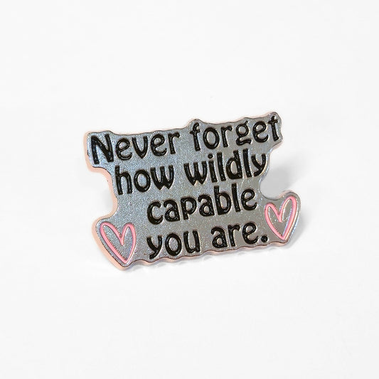 Never Forget How Wildly Capable You Are | Collectible Pin - Velora