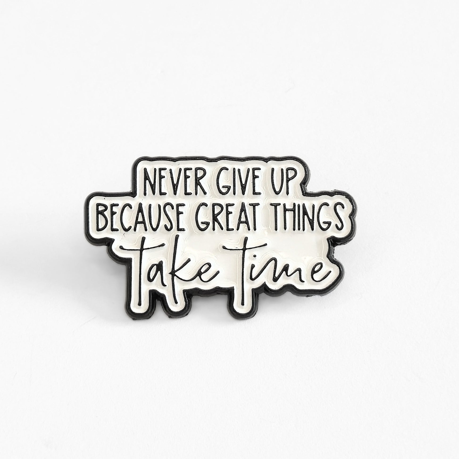 Never Give Up Because Great Things Take Time | Collectible Pin - Velora