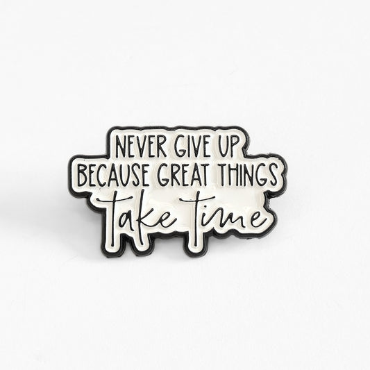 Never Give Up Because Great Things Take Time | Collectible Pin - Velora