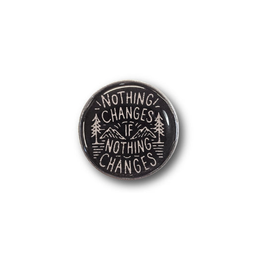 Nothing Changes If Nothing Changes | Collectible Pin - Velora