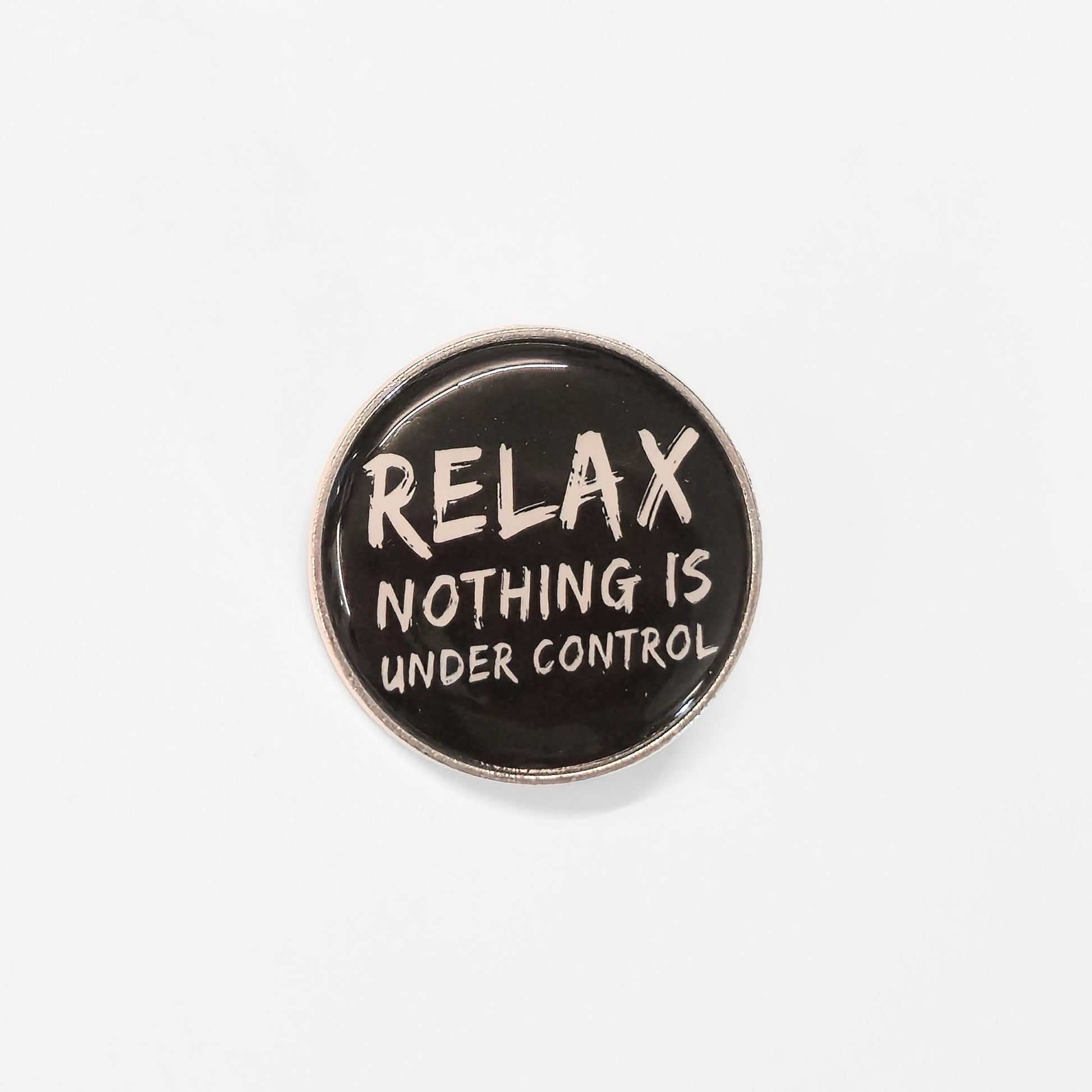 Relax. Nothing Is Under Control | Collectible Pin - Velora