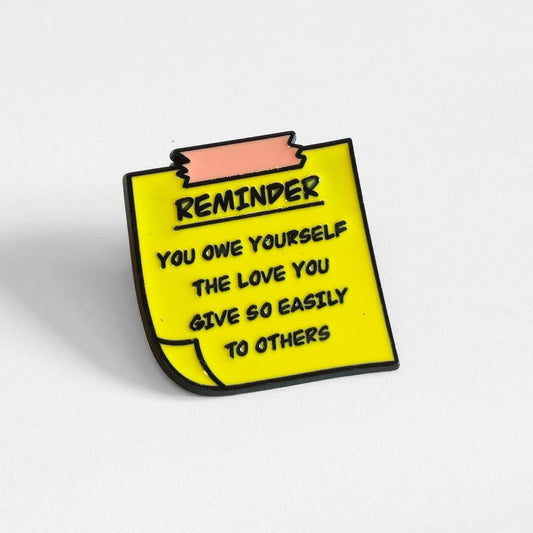 Reminder: You Owe Yourself The Love You Give So Easily to Others | Collectible Pin - Velora