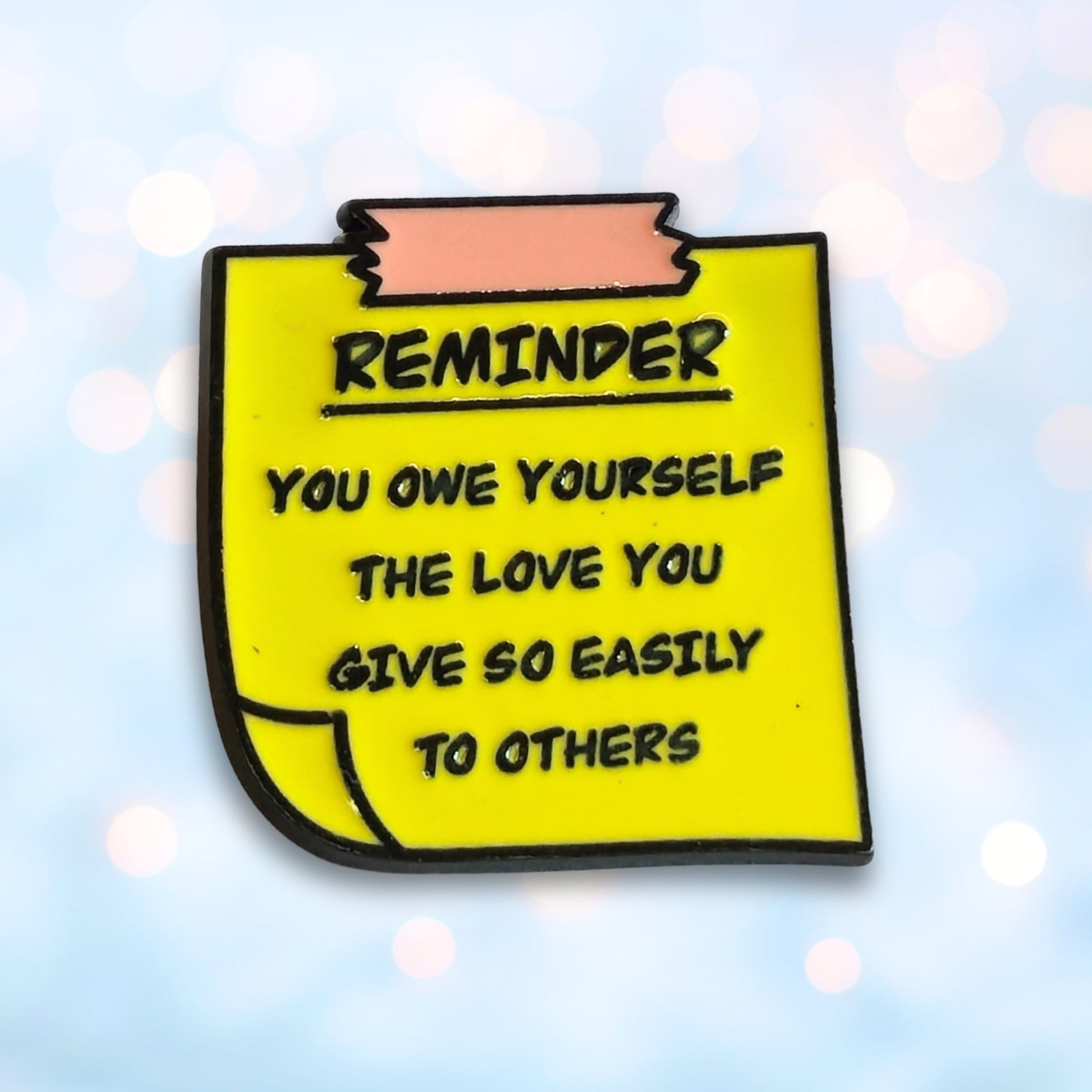 Reminder: You Owe Yourself The Love You Give So Easily to Others | Collectible Pin - Velora