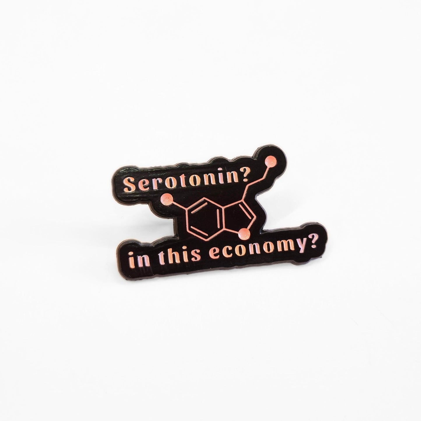 Serotonin? In This Economy? | Collectible Pin - Velora