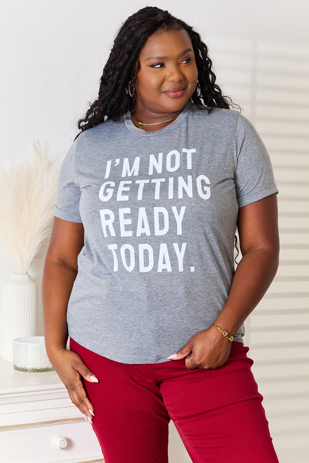 Simply Love I'M NOT GETTING READY TODAY Graphic T-Shirt - Velora Luxury Fashion