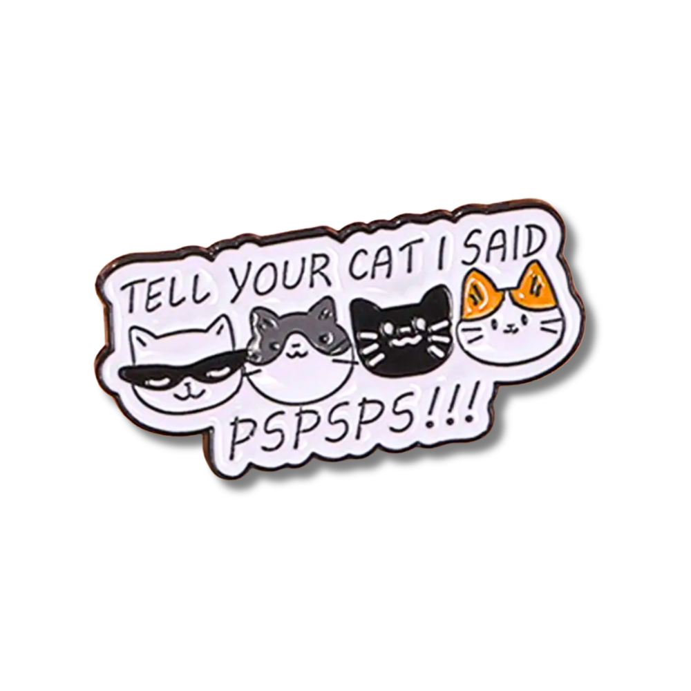 Tell Your Cat I Said Pspsps | Collectible Pin for Cat Lovers - Velora