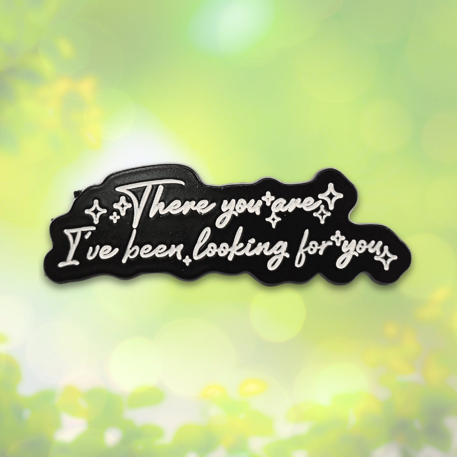 There You Are I've Been Looking For You | Collectible Pin - Velora