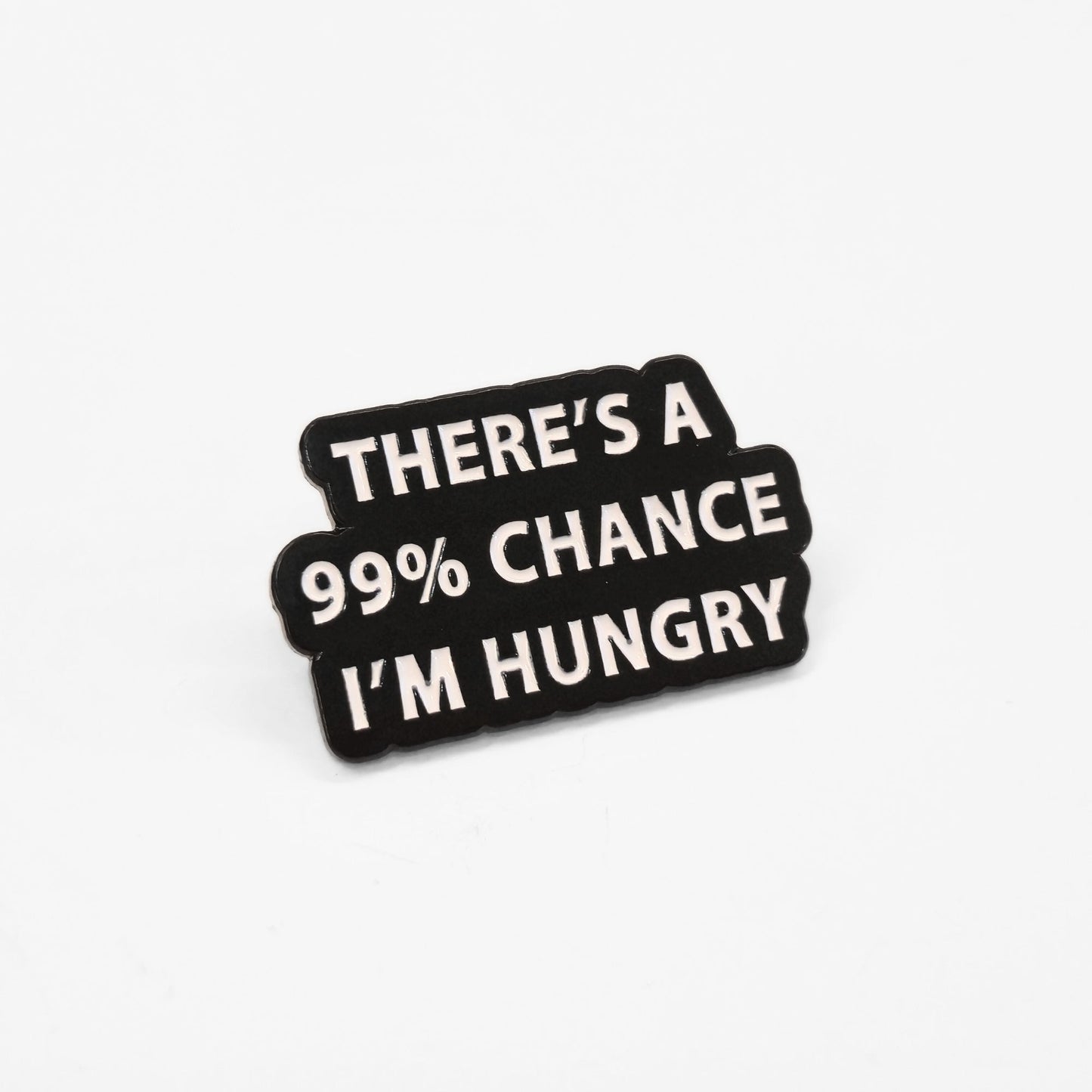 There's a 99% Chance I'm Hungry | Collectible Pin - Velora