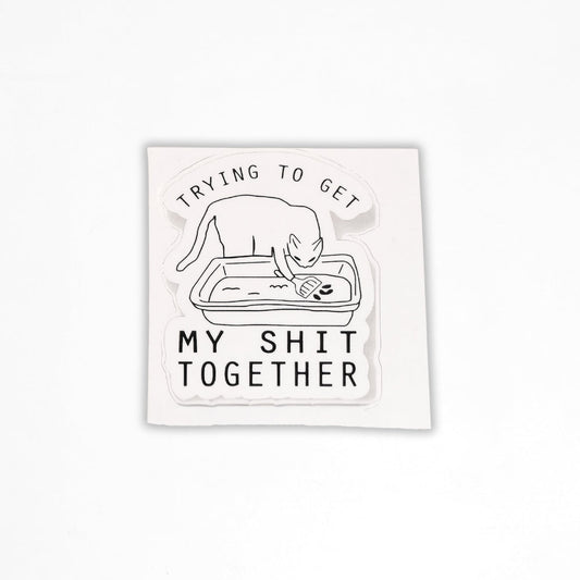 Trying to Get My Shit Together | Vinyl Sticker - Velora