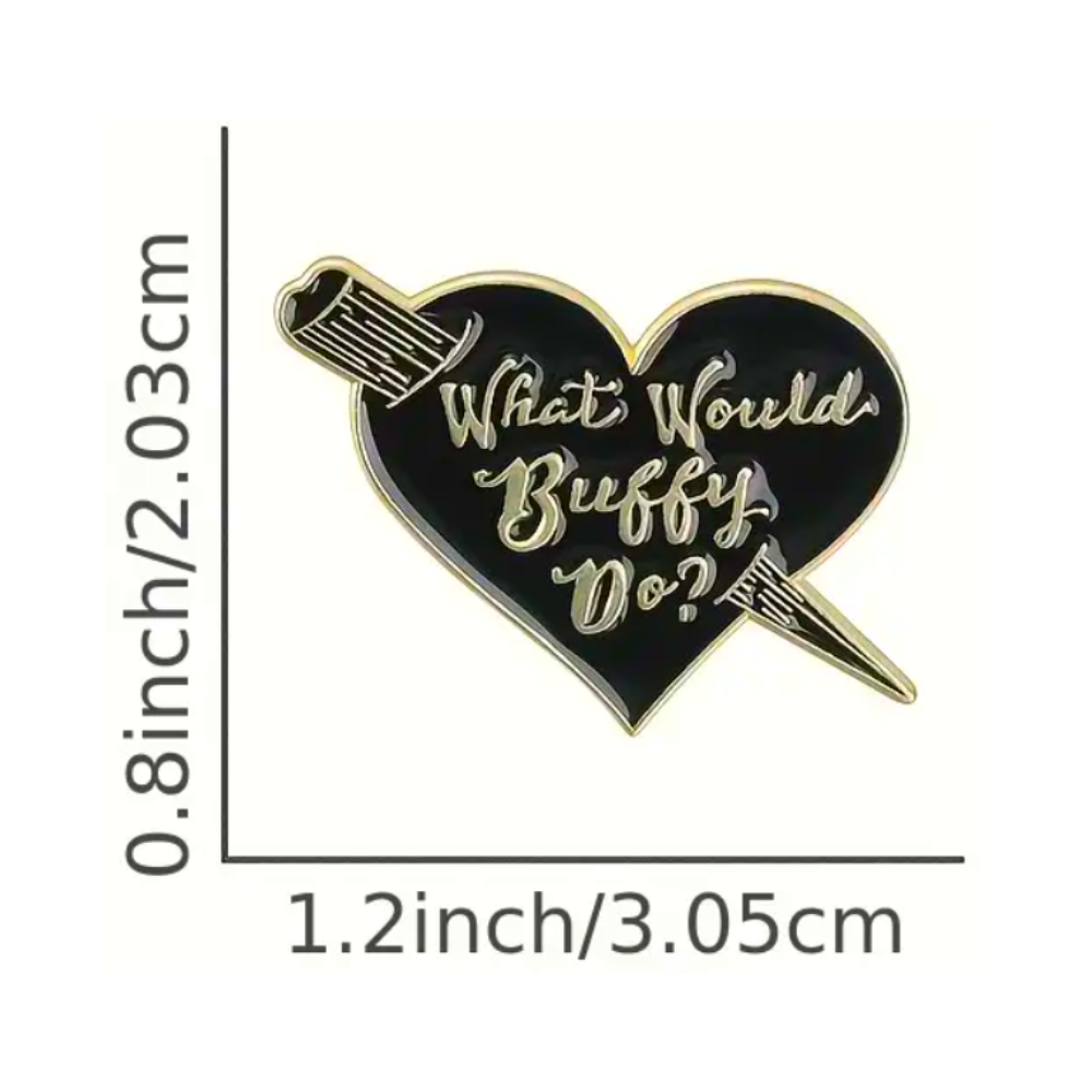 What Would Buffy Do? | Collectible Pin - Velora