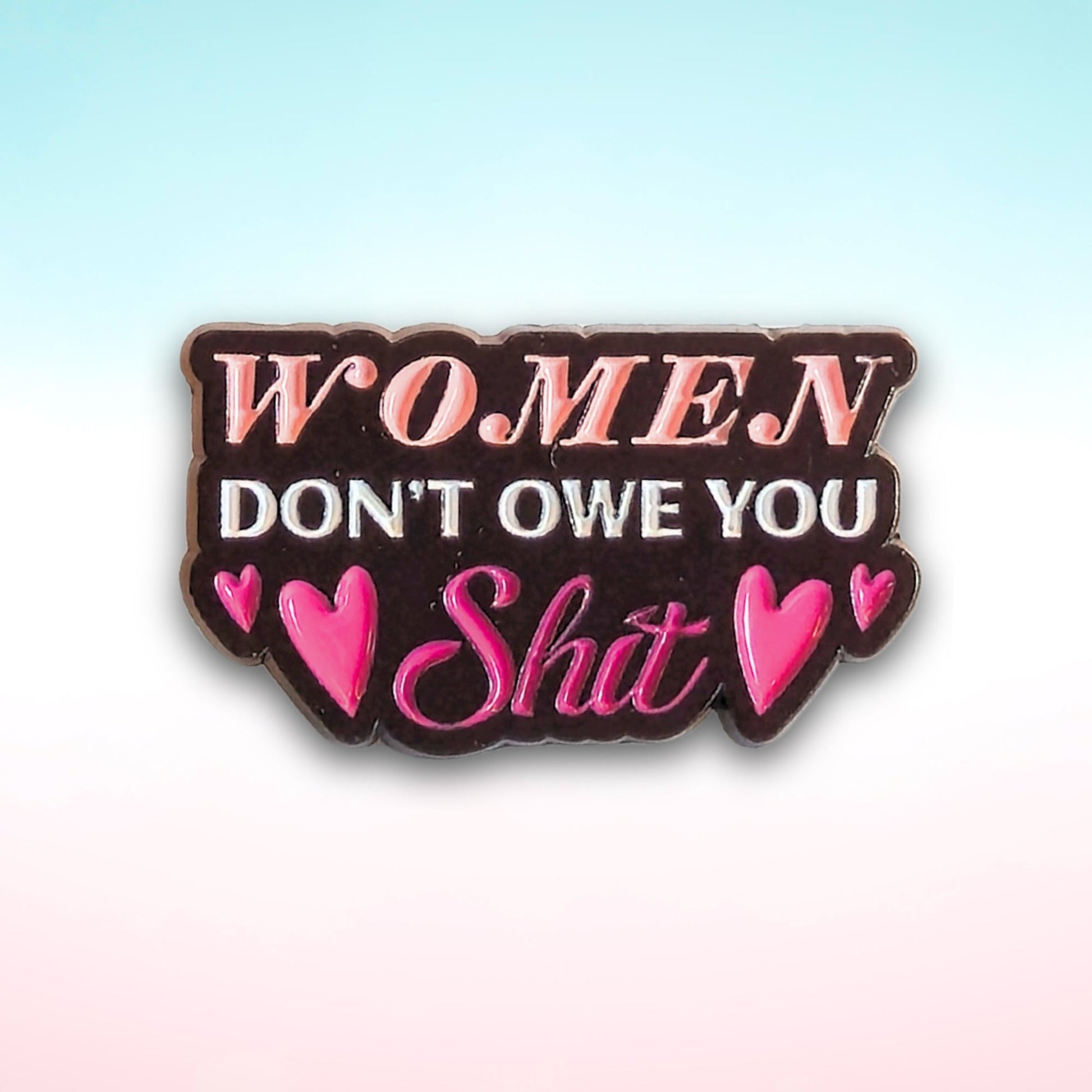 Women Don't Owe You Sh*t | Collectible Pin - Velora
