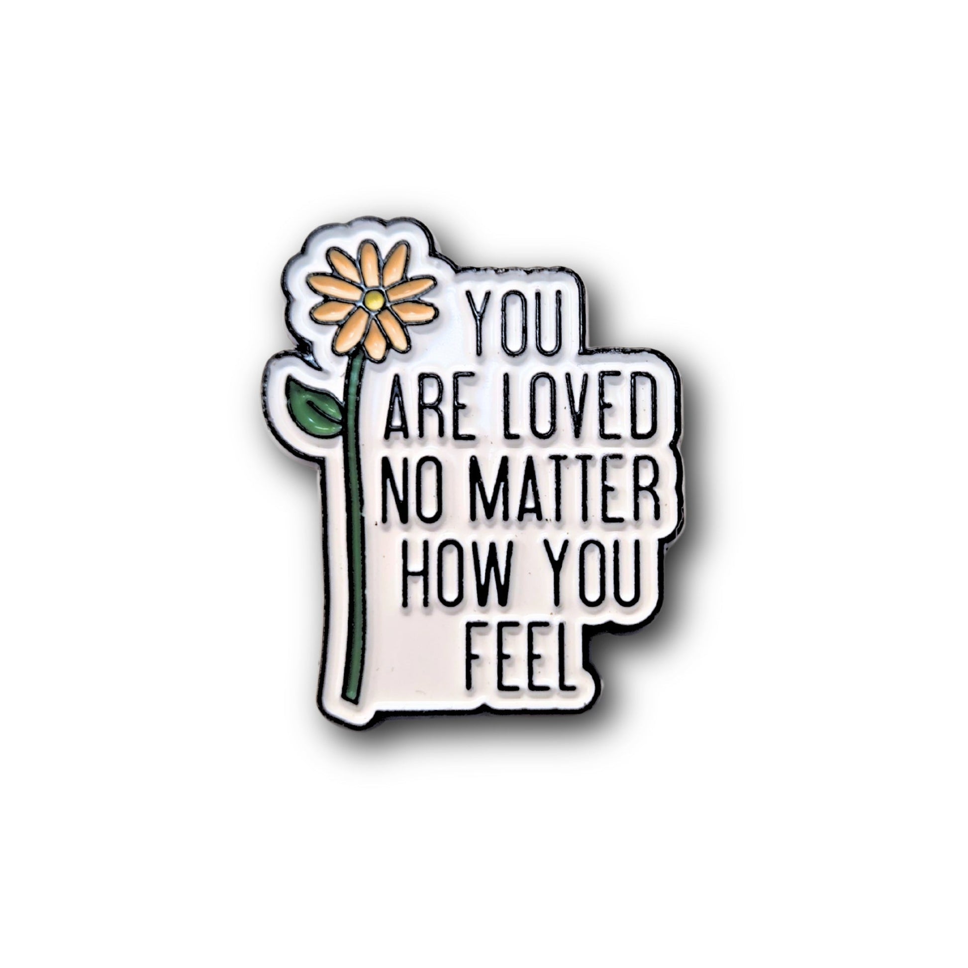 You Are Loved No Matter How You Feel | Collectible Pin - Velora