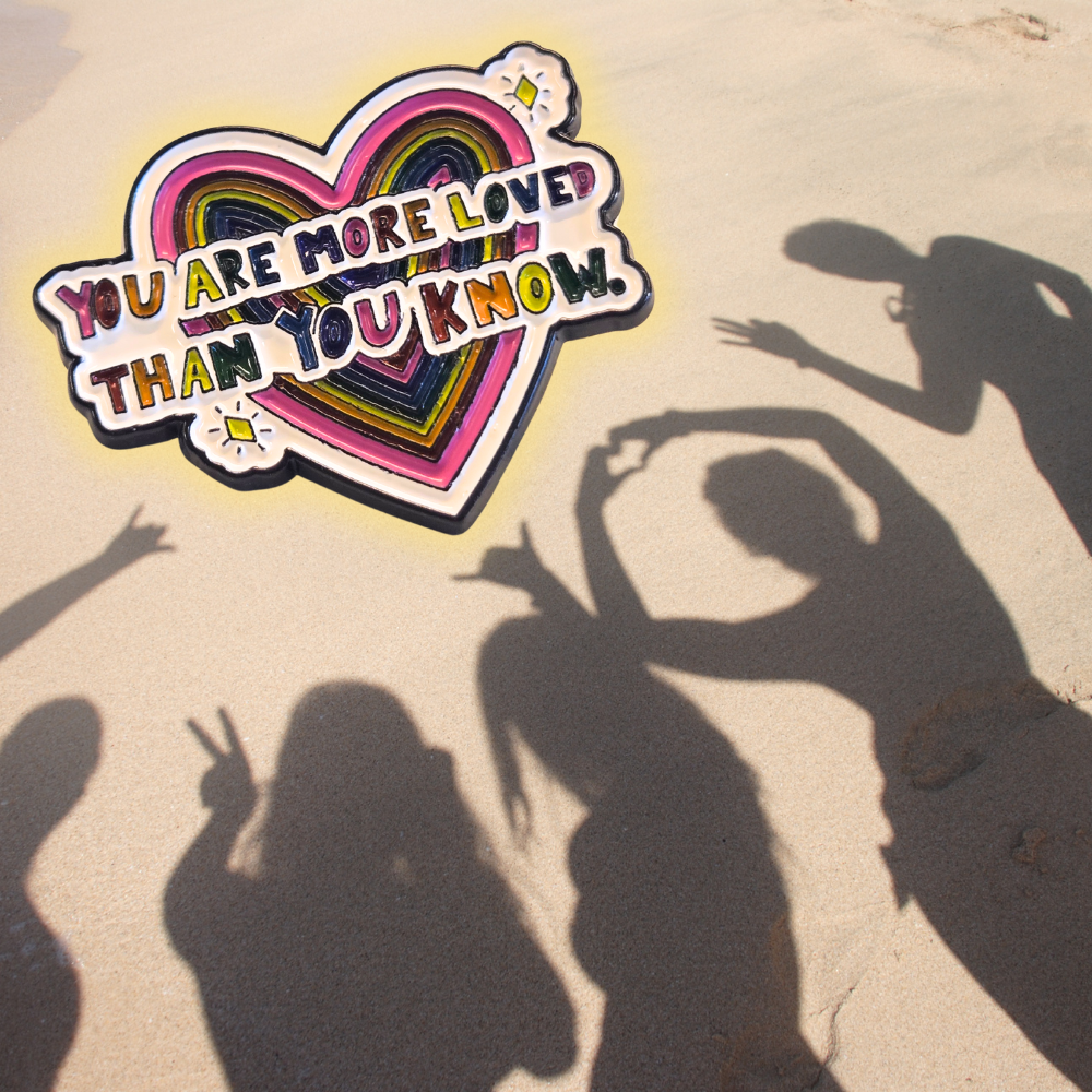 You Are More Loved Than You Know | Mental Health Ally | Collectible Pin - Velora