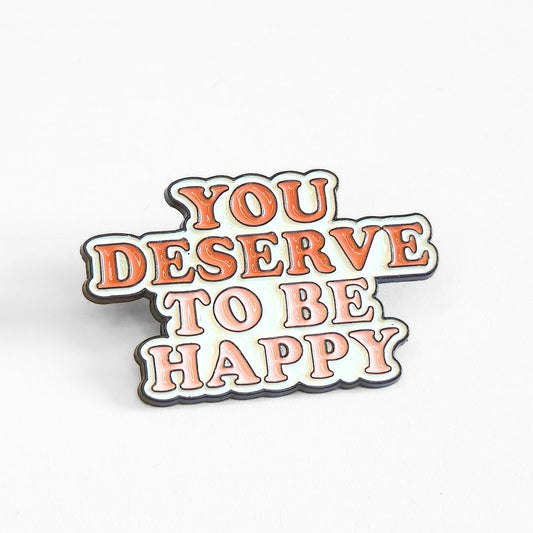 You Deserve To Be Happy | Collectible Pin - Velora