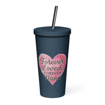 Insulated tumbler with a straw - Forever loved, Forever nana